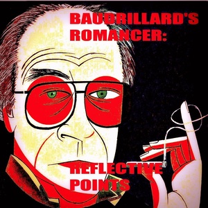 Baudrillard's Romancer: Reflective Points