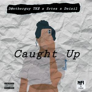 Caught Up (feat. Srtez & Deizil) (Explicit)