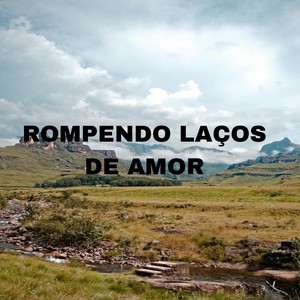 Rompendo Laços De Amor