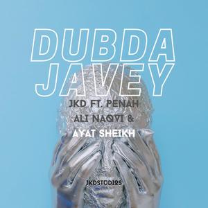 Dubda Javey (feat. Penah Ali Naqvi & Ayat Sheikh)