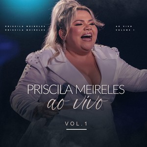 Priscila Meireles Ao Vivo, Vol.1