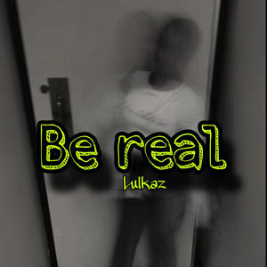 Be real (Explicit)