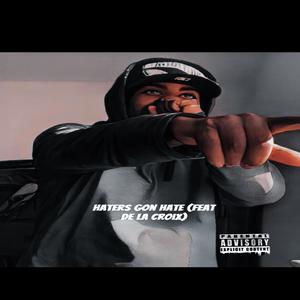 Haters gon hate (feat. De la Croix) (Explicit)