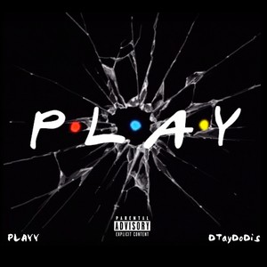PLAY (feat. DTayDoDis) (Explicit)