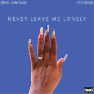 Never Leave Me Lonely (Explicit)