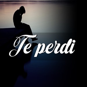 Te Perdi