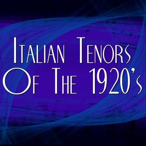 Italian Tenors Of The 1920's