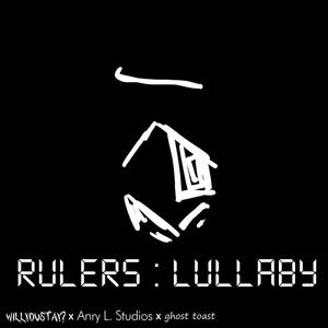 RULERS LULLABY, A "RULER OF EVERYTHING" COVER W/ ORIGINAL LYRICS