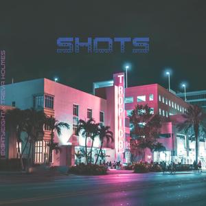 SHOTS (feat. Treva Holmes) (Explicit)