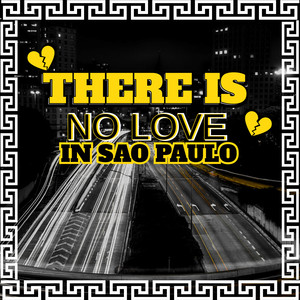 There is no Love In São Paulo (Explicit)