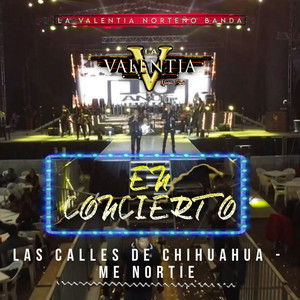 Las Calles De Chihuahua, Me Nortie (En Concierto)