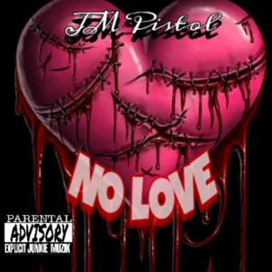 No Love (feat. JM Pistol) [Explicit]