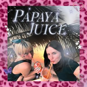 Papaya Juice (Explicit)