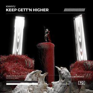 Keep Gett'n Higher