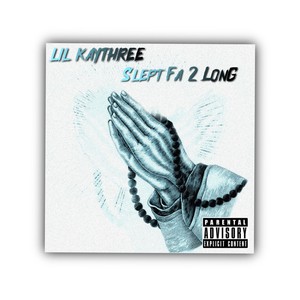 Slept Fa 2 Long (Explicit)