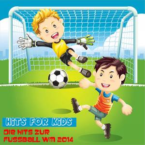 Hits for Kids - Die Hits zur Fussball WM 2014