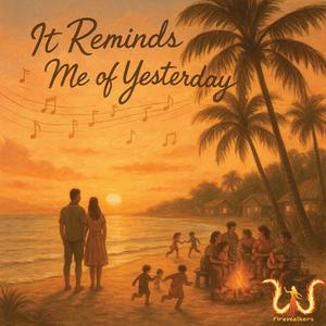 It Reminds me of Yesterday