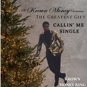 Callin Me (From The Album A Krown Money Christmas: The Greatest Gift)