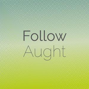 Follow Aught