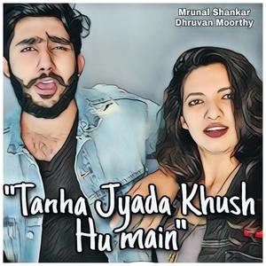 Tanha Jyada Khush Hu main(feat. Dhruvan Moorthy)