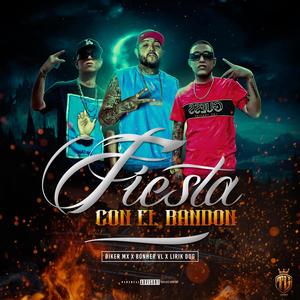 Fiesta Con El Bandon (feat. Bonher Vl & Lirik Dog) (Explicit)