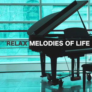 Relax Melodies of Life - Final Relaxing Inspirational Piano Music & Fantasy Music