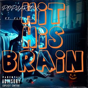 Hit his brain (feat. Flying j) [Explicit]