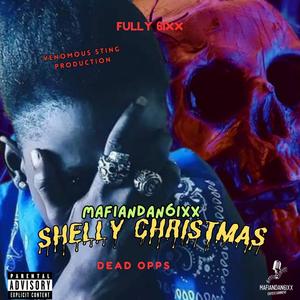 Shelly Christmas (DEAD OPPS) (feat. Mafiandan6ixx & Mafiandan6ixx Entertainment) [Explicit]