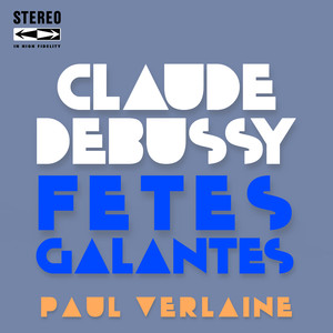 Claude Debussy Fêtes Galantes (Premier recueil)