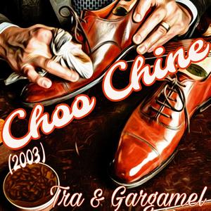 Choo Chine (2003) (feat. Tra Da MoufPiece) [Explicit]