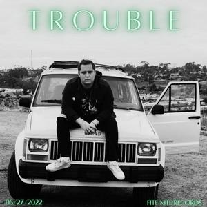 Trouble