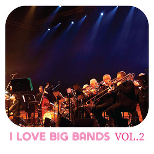 I Love Big Bands, Vol. 2