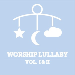 Worship Lullaby, Vol. I & II