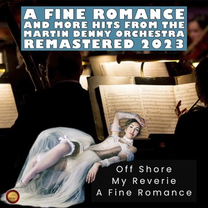 A Fine Romance and More Hits from the Martin Denny Orchestra (Remastered 2023)