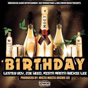 Birthday(feat. Joe ** & Lester Roy) (Explicit)