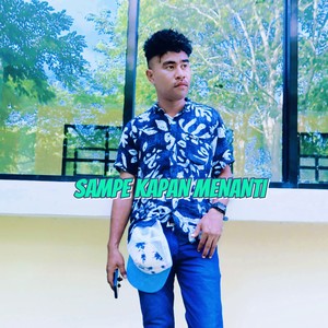 SAMPAI KAPAN MENANTI