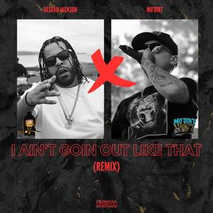 I AIN'T GOIN' OUT LIKE THAT (Explicit)
