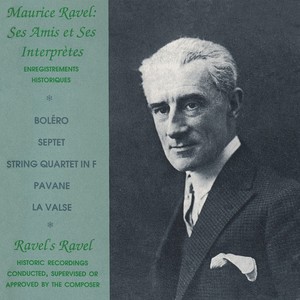 RAVEL, M.: Bolero / Introduction et Allegro / String Quartet / Pavane pour une infante defunte (Ravel) [Ses Amis et Ses Interpretes] [1923-1931]