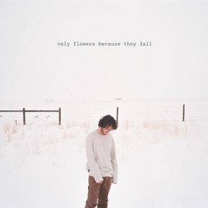 only flowers because they fall (Explicit)