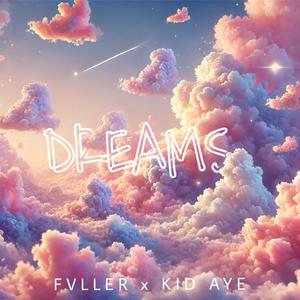 DREAMS (feat. Kid Aye) [Explicit]