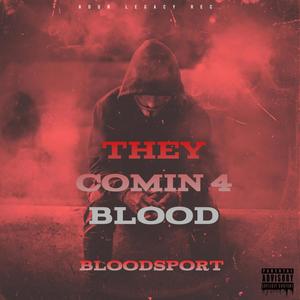 They Comin 4 Blood (Explicit)