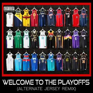 Welcome To The Playoffs (feat. Monteasy, Rich Latta, Black Ax, Dugee F. Buller, Blxck Shxggy, Sir Tizzy & J-Pegs The Legend) (Alternate Jersey Second Round Remix|Explicit)