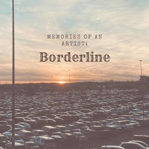 Memories of an Artist: Borderline