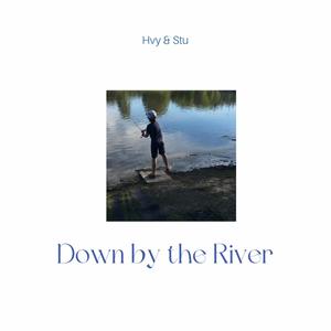 Down By The River (feat. Stewart McKie & Hvy Blvy)