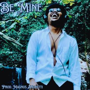 Be Mine (feat. Magnus Andretti) (Explicit)
