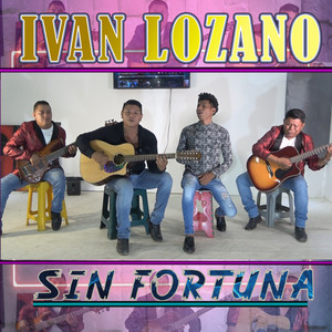 Ivan Lozano Sin Fortuna