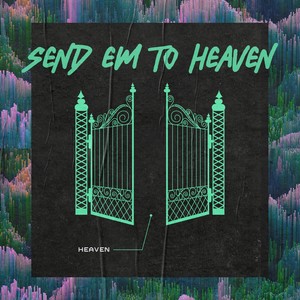 Send Em to Heaven (Explicit)