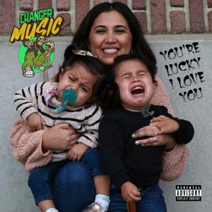 You're Lucky I Love You (Explicit)