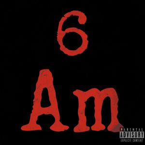 6 AM (Explicit)