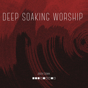 Deep Soaking Worship